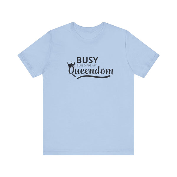 Busy Building My Queendom Jersey Short Sleeve Crew Neck Tee
