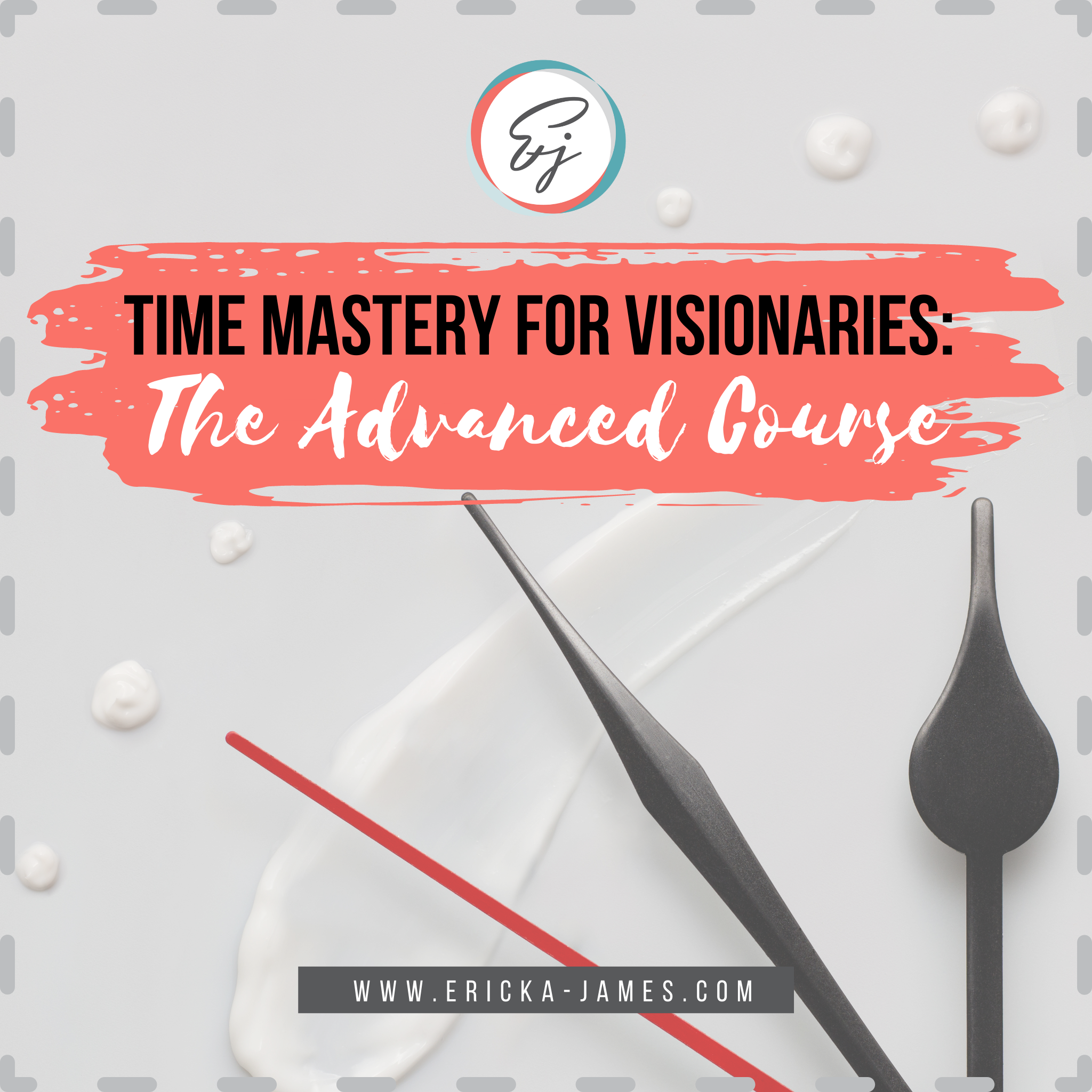 Time Mastery for Visionaries: The Advanced Course