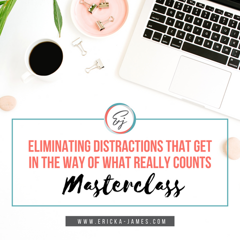 Eliminating Distractions That Get In the Way of What Really Counts Masterclass