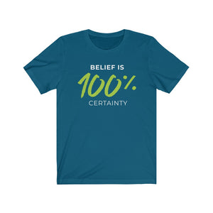 Belief is 100% Certainty Jersey Short Sleeve Crew Neck Tee