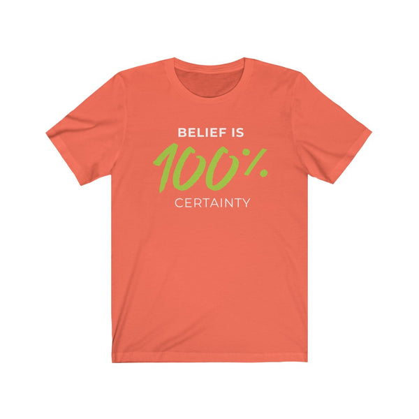 Belief is 100% Certainty Jersey Short Sleeve Crew Neck Tee