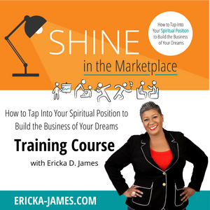 SHINE in the Marketplace: How to Tap Into Your Spiritual Position to Build the Business of Your Dreams Course